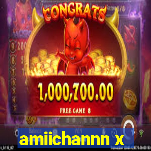 amiichannn x